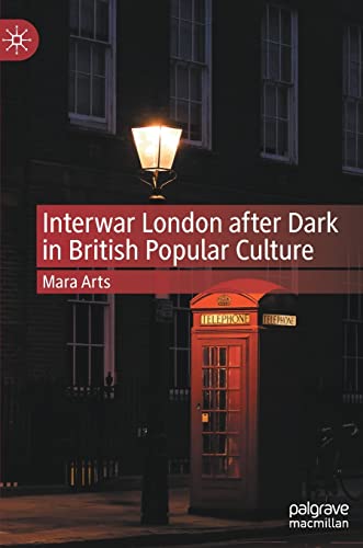 Interwar London after Dark in British Popular Culture